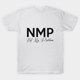 NMP Not my problem T-Shirt